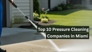 Read more about the article 10 Best Pressure Cleaning Companies in Miami (2026) : Reviews, Costs & Expert Guide