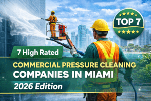 Read more about the article 7 High Rated Commercial Pressure Cleaning Companies in Miami 2026 Edition